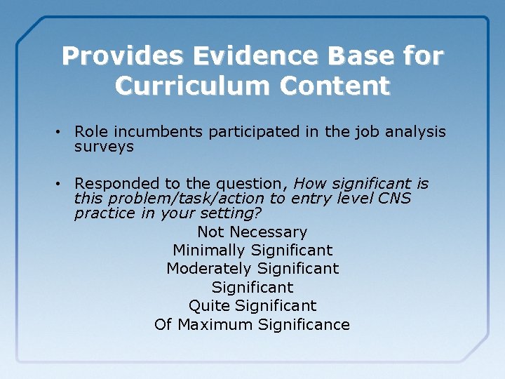 Provides Evidence Base for Curriculum Content • Role incumbents participated in the job analysis