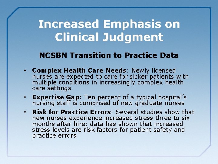 Increased Emphasis on Clinical Judgment NCSBN Transition to Practice Data • Complex Health Care
