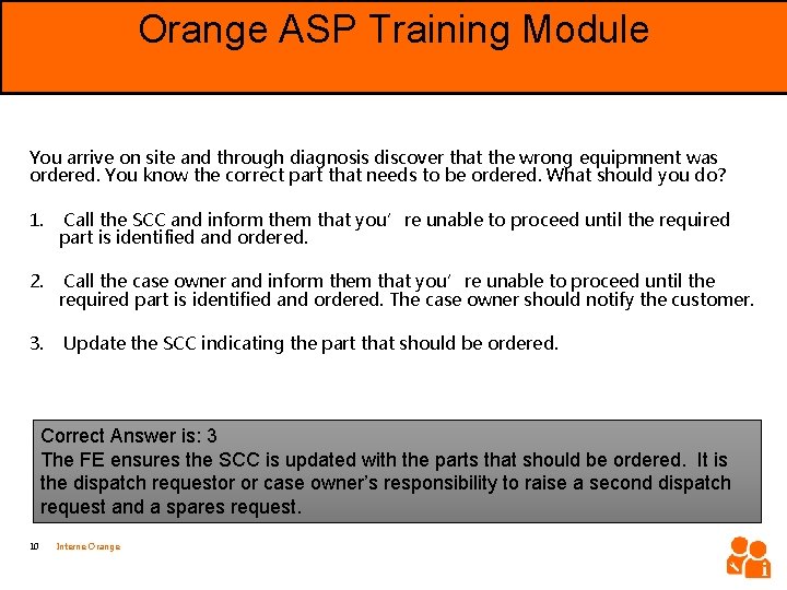 Orange ASP Training Module Objective You arrive on site and through diagnosis discover that