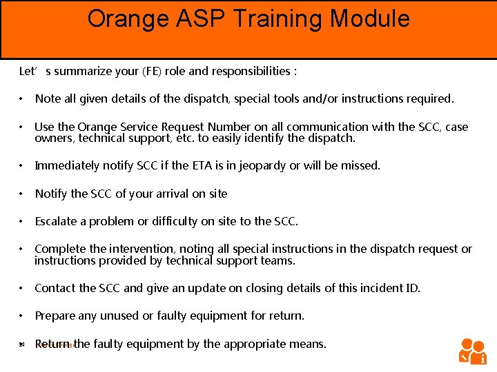 Orange ASP Training Module Objective Let’s summarize your (FE) role and responsibilities : •