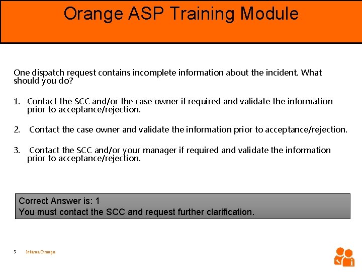 Orange ASP Training Module Objective One dispatch request contains incomplete information about the incident.