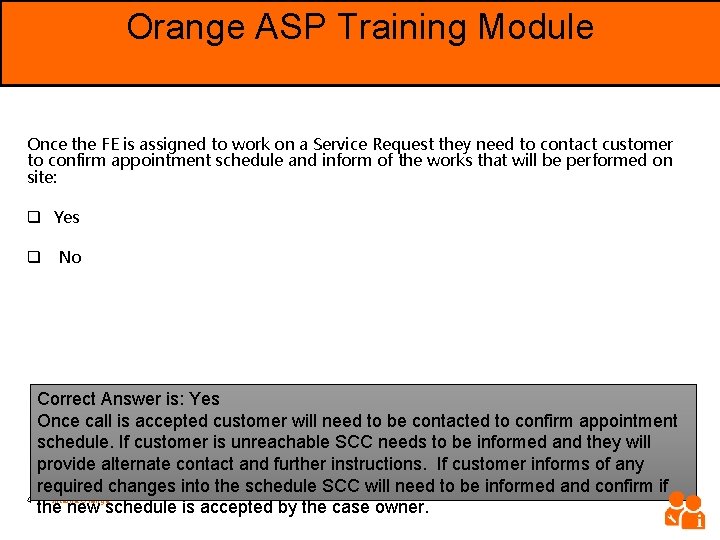 Orange ASP Training Module Objective Once the FE is assigned to work on a
