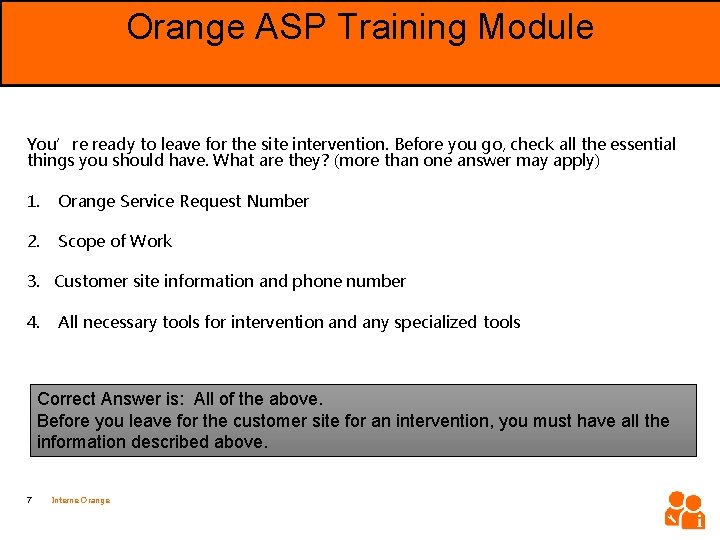 Orange ASP Training Module Objective You’re ready to leave for the site intervention. Before