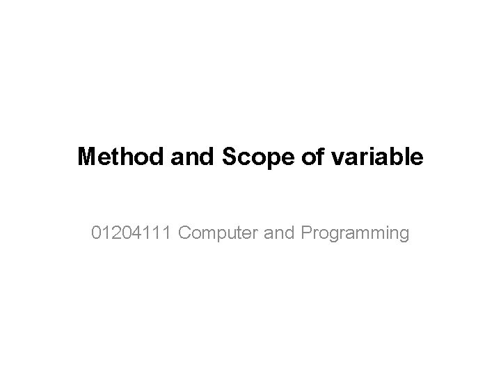 Method and Scope of variable 01204111 Computer and Programming 