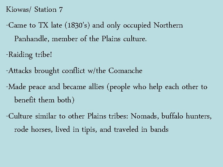 Kiowas/ Station 7 -Came to TX late (1830’s) and only occupied Northern Panhandle, member