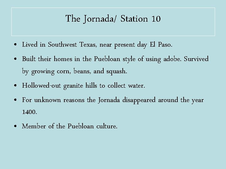 The Jornada/ Station 10 • Lived in Southwest Texas, near present day El Paso.