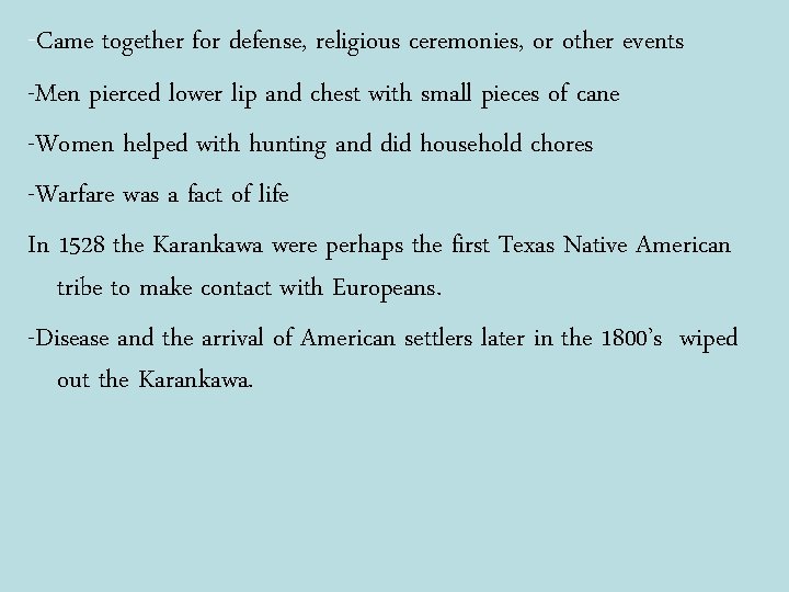 -Came together for defense, religious ceremonies, or other events -Men pierced lower lip and