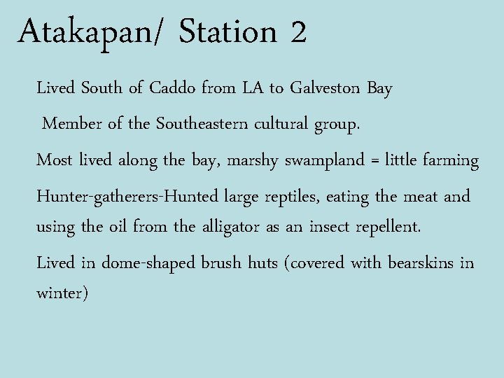 Atakapan/ Station 2 Lived South of Caddo from LA to Galveston Bay Member of