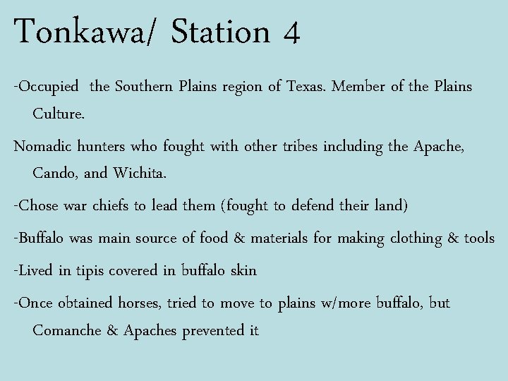 Tonkawa/ Station 4 -Occupied the Southern Plains region of Texas. Member of the Plains