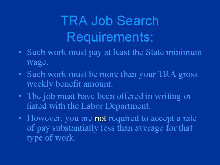 TRA Job Search Requirements: • Such work must pay at least the State minimum