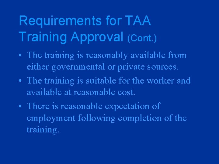 Requirements for TAA Training Approval (Cont. ) • The training is reasonably available from