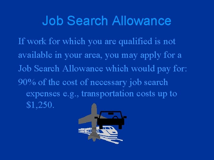 Job Search Allowance If work for which you are qualified is not available in