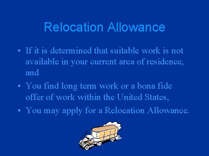 Relocation Allowance • If it is determined that suitable work is not available in