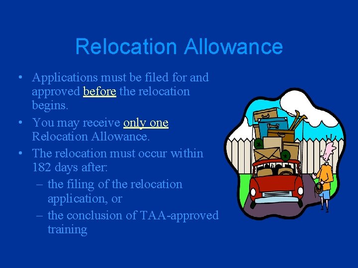 Relocation Allowance • Applications must be filed for and approved before the relocation begins.