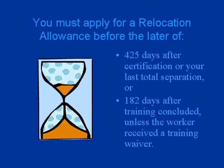 You must apply for a Relocation Allowance before the later of: • 425 days