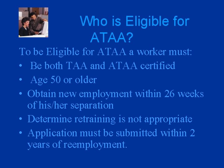 Who is Eligible for ATAA? To be Eligible for ATAA a worker must: •
