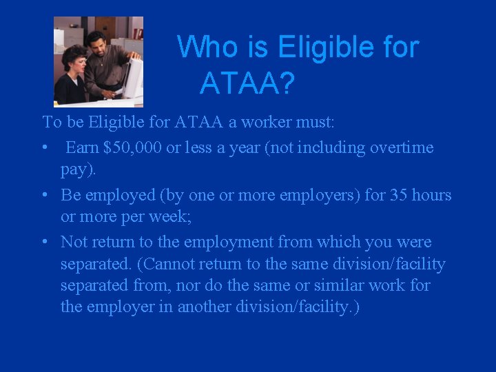 Who is Eligible for ATAA? To be Eligible for ATAA a worker must: •