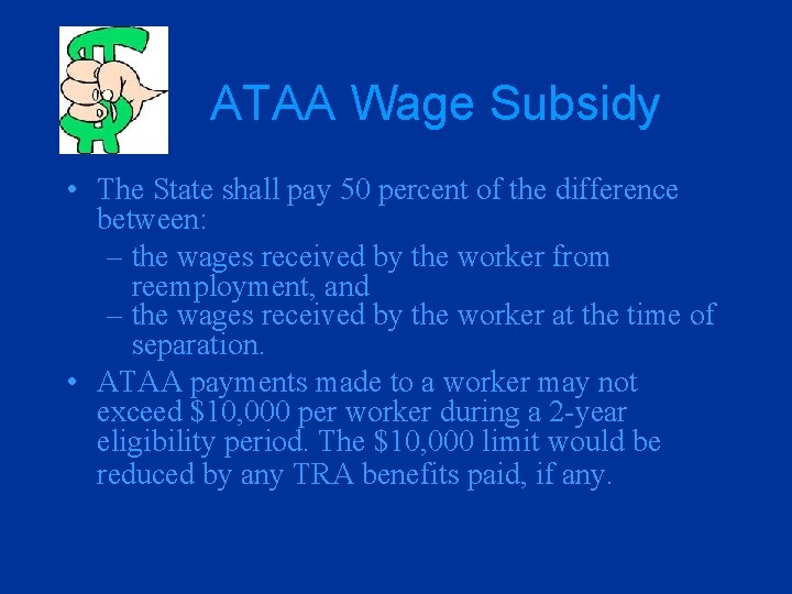 ATAA Wage Subsidy • The State shall pay 50 percent of the difference between: