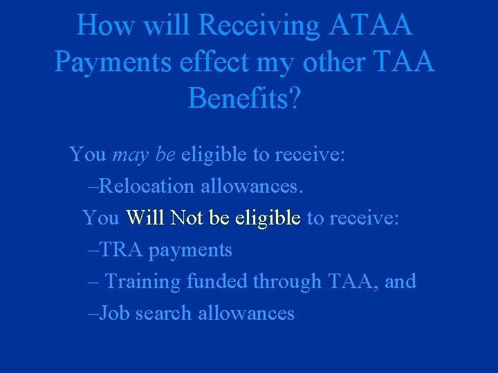 How will Receiving ATAA Payments effect my other TAA Benefits? You may be eligible