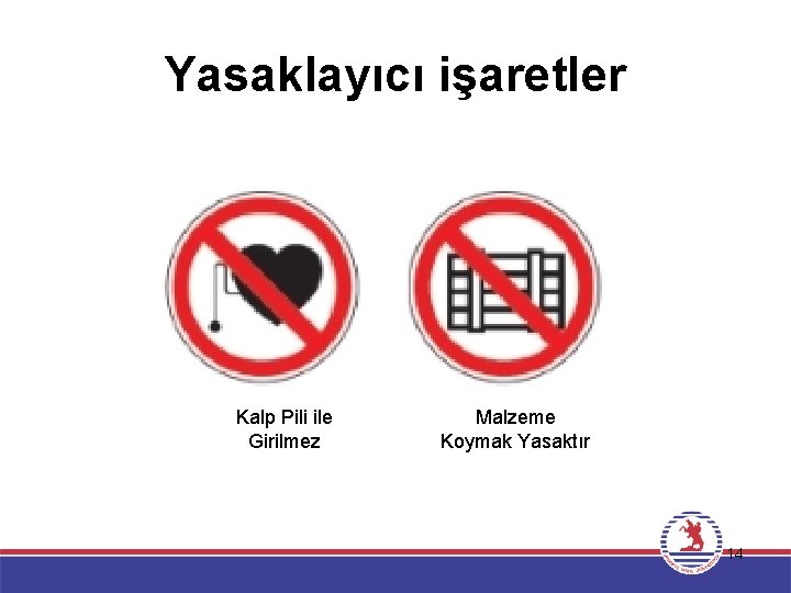 Yasaklayıcı işaretler Kalp Pili ile Girilmez Malzeme Koymak Yasaktır 14 