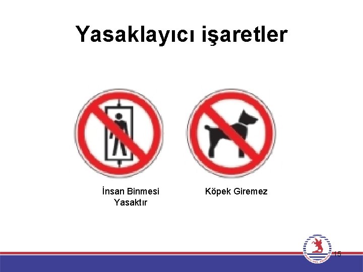 Yasaklayıcı işaretler İnsan Binmesi Yasaktır Köpek Giremez 15 