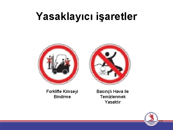 Yasaklayıcı işaretler Forklifte Kimseyi Bindirme Basınçlı Hava ile Temizlenmek Yasaktır 19 