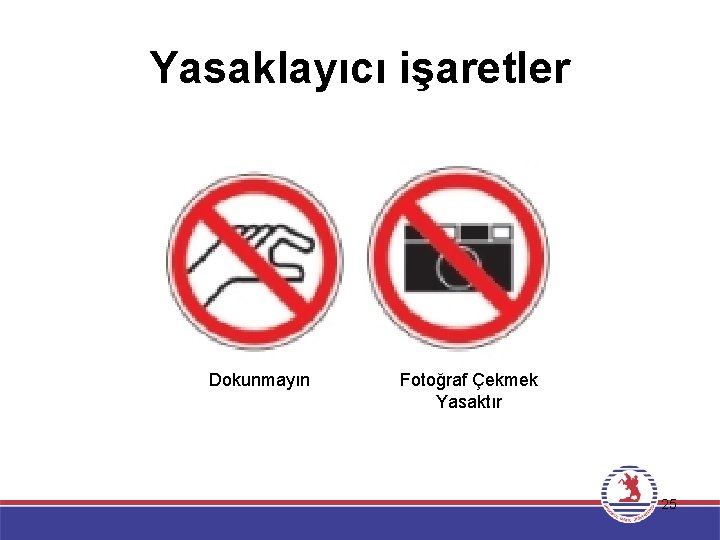 Yasaklayıcı işaretler Dokunmayın Fotoğraf Çekmek Yasaktır 25 