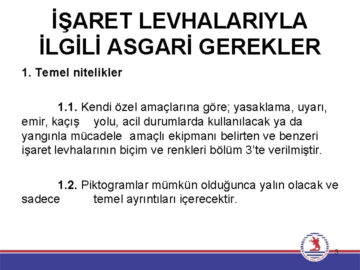 İŞARET LEVHALARIYLA İLGİLİ ASGARİ GEREKLER 1. Temel nitelikler 1. 1. Kendi özel amaçlarına göre;