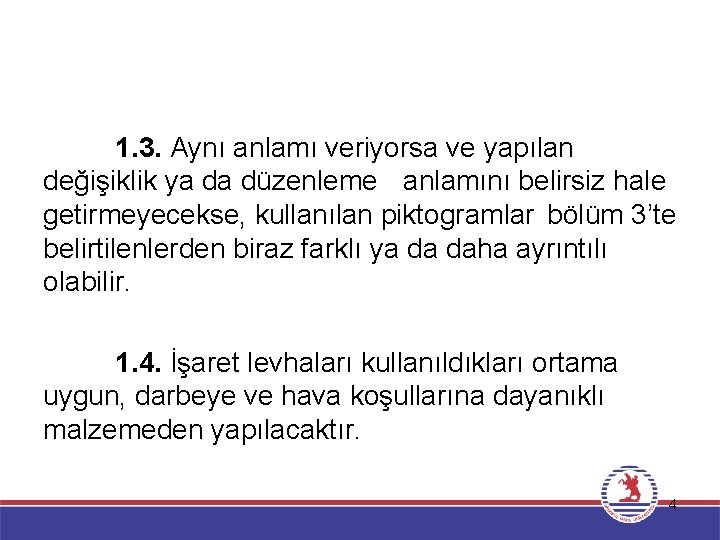 1. 3. Aynı anlamı veriyorsa ve yapılan değişiklik ya da düzenleme anlamını belirsiz hale