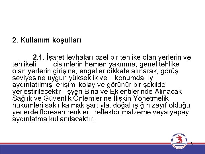 2. Kullanım koşulları 2. 1. İşaret levhaları özel bir tehlike olan yerlerin ve tehlikeli