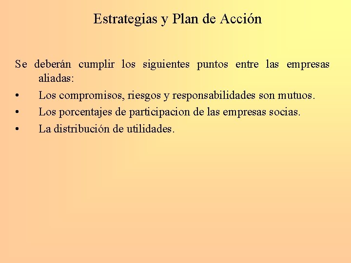 Estrategias y Plan de Acción Se deberán cumplir los siguientes puntos entre las empresas