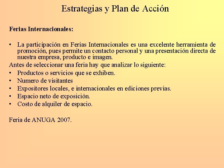 Estrategias y Plan de Acción Ferias Internacionales: • La participación en Ferias Internacionales es