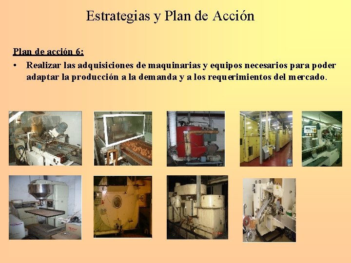 Estrategias y Plan de Acción Plan de acción 6: • Realizar las adquisiciones de