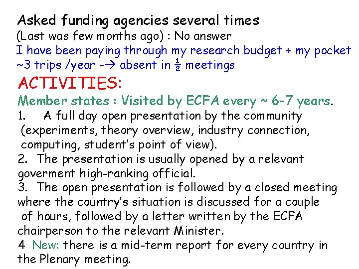 Asked funding agencies several times (Last was few months ago) : No answer I