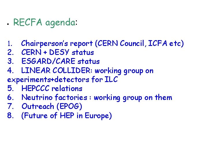 · RECFA agenda: 1. Chairperson’s report (CERN Council, ICFA etc) 2. CERN + DESY