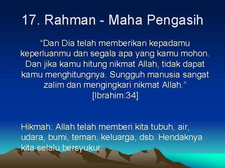 17. Rahman - Maha Pengasih “Dan Dia telah memberikan kepadamu keperluanmu dan segala apa