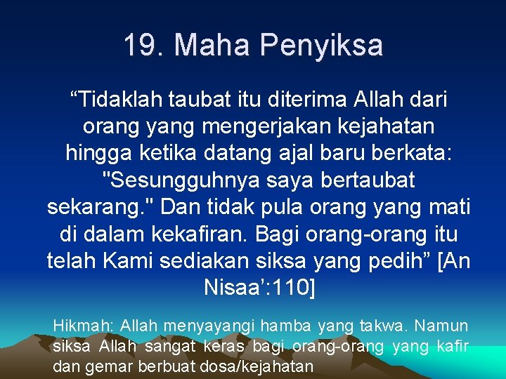 19. Maha Penyiksa “Tidaklah taubat itu diterima Allah dari orang yang mengerjakan kejahatan hingga