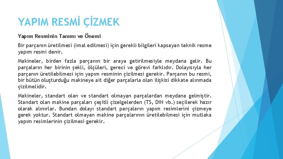 YAPIM RESMİ ÇİZMEK Yapım Resminin Tanımı ve Önemi Bir parçanın üretilmesi (imal edilmesi) için