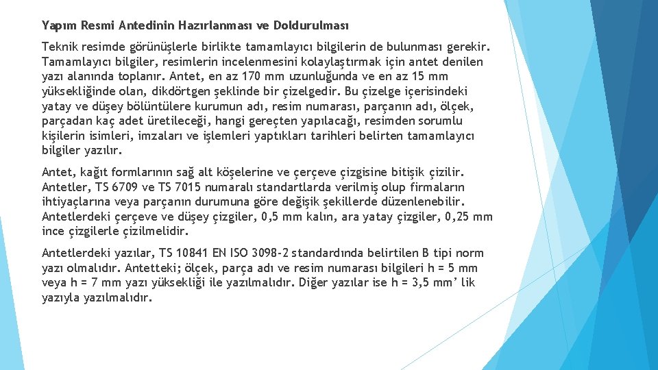 Yapım Resmi Antedinin Hazırlanması ve Doldurulması Teknik resimde görünüşlerle birlikte tamamlayıcı bilgilerin de bulunması