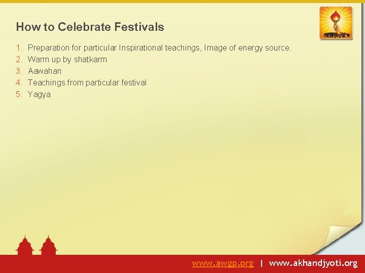 How to Celebrate Festivals 1. 2. 3. 4. 5. Preparation for particular Inspirational teachings,