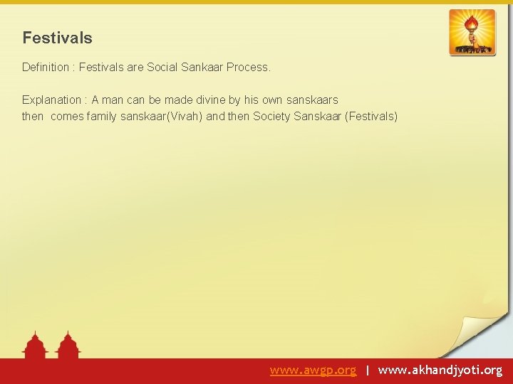 Festivals Definition : Festivals are Social Sankaar Process. Explanation : A man can be