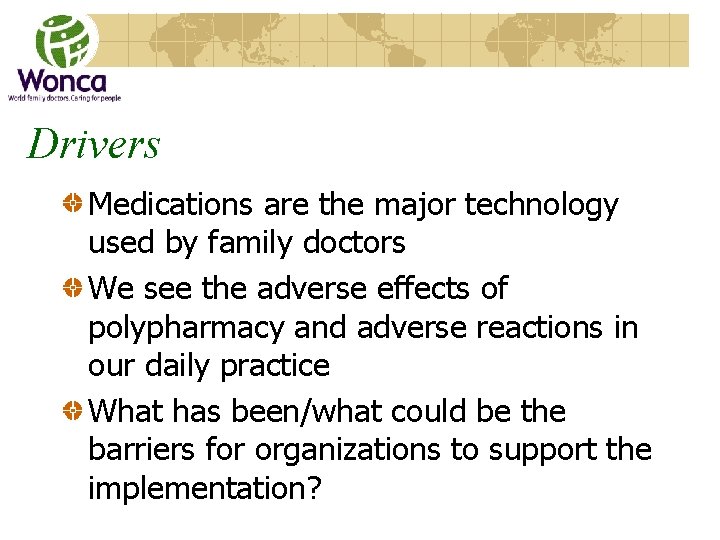 Drivers Medications are the major technology used by family doctors We see the adverse