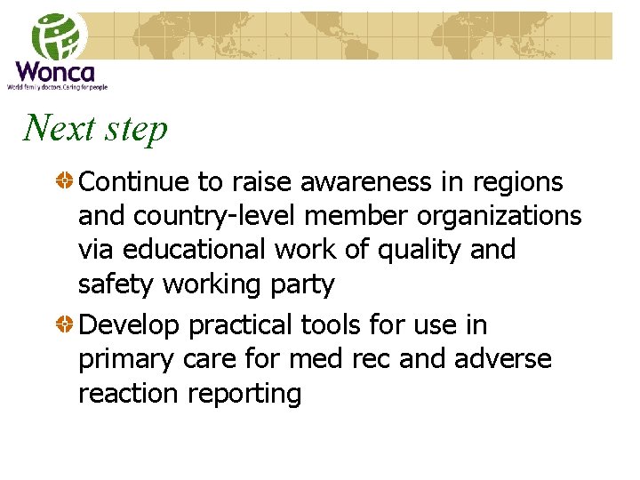 Next step Continue to raise awareness in regions and country-level member organizations via educational