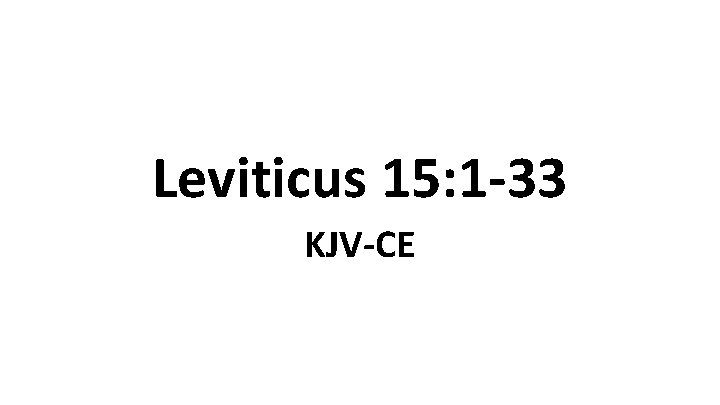 Leviticus 15: 1 -33 KJV-CE 