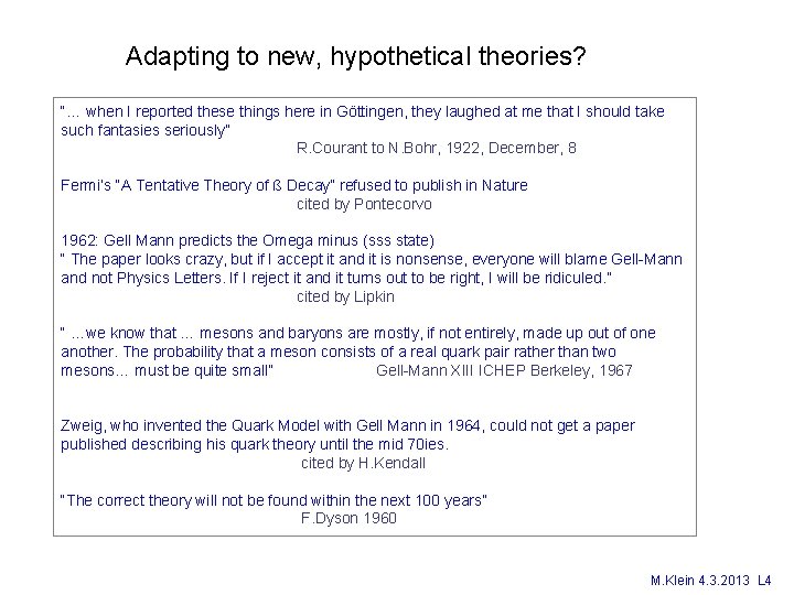 Adapting to new, hypothetical theories? “… when I reported these things here in Göttingen,