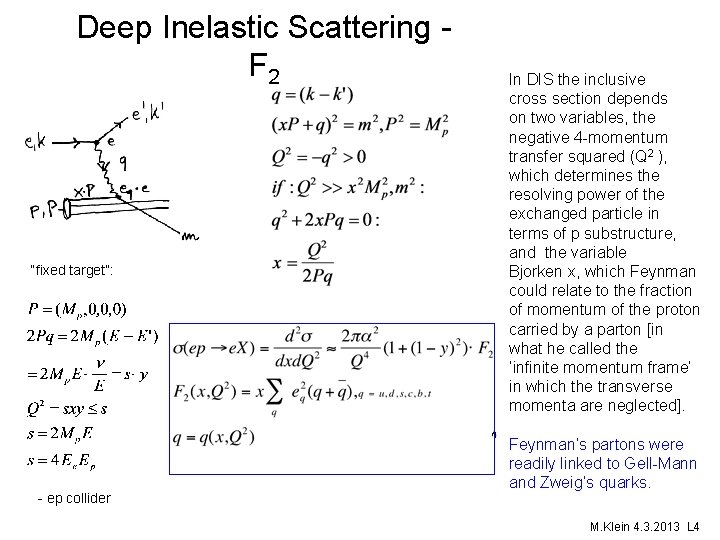 Deep Inelastic Scattering F 2 “fixed target”: - ep collider In DIS the inclusive