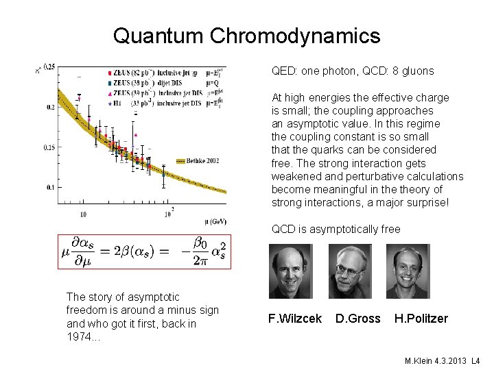 Quantum Chromodynamics QED: one photon, QCD: 8 gluons At high energies the effective charge