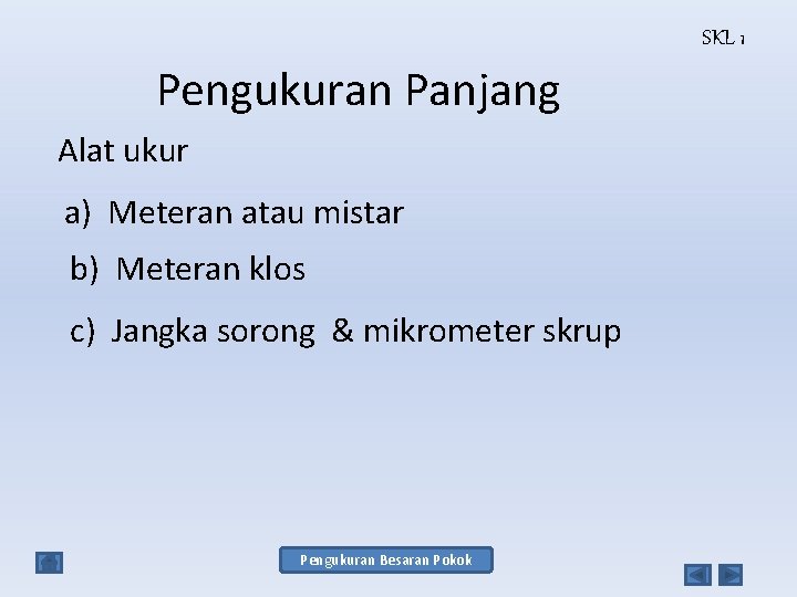 SKL 1 Pengukuran Panjang Alat ukur a) Meteran atau mistar b) Meteran klos c)