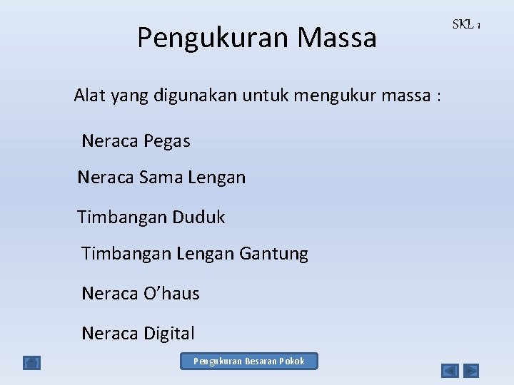 Pengukuran Massa Alat yang digunakan untuk mengukur massa : Neraca Pegas Neraca Sama Lengan