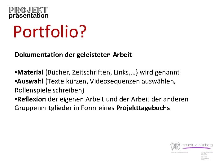 Portfolio? Dokumentation der geleisteten Arbeit • Material (Bücher, Zeitschriften, Links, …) wird genannt •